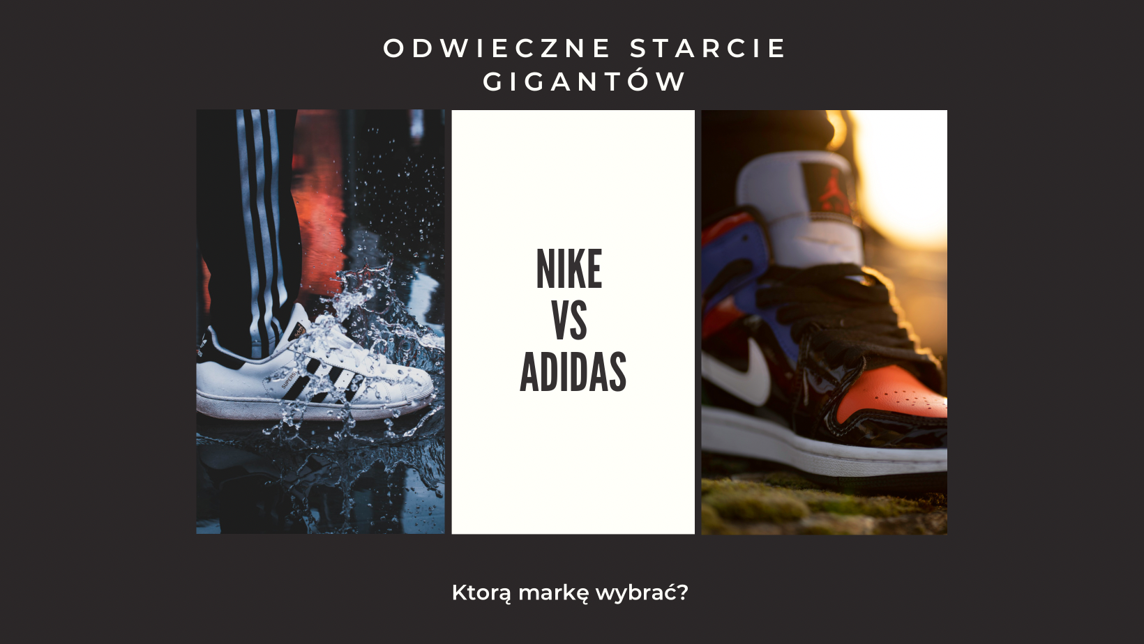 NIKE VS ADIDAS  - ODWIECZNE STARCIE GIGANTÓW