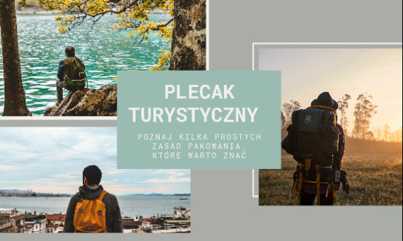 JAK SPAKOWAĆ PLECAK TURYSTYCZNY - KILKA PROSTYCH ZASAD, KTÓRE WARTO ZNAĆ